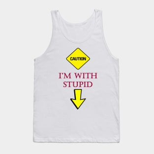 Caution - I'M WITH STUPID (GAG) Tank Top